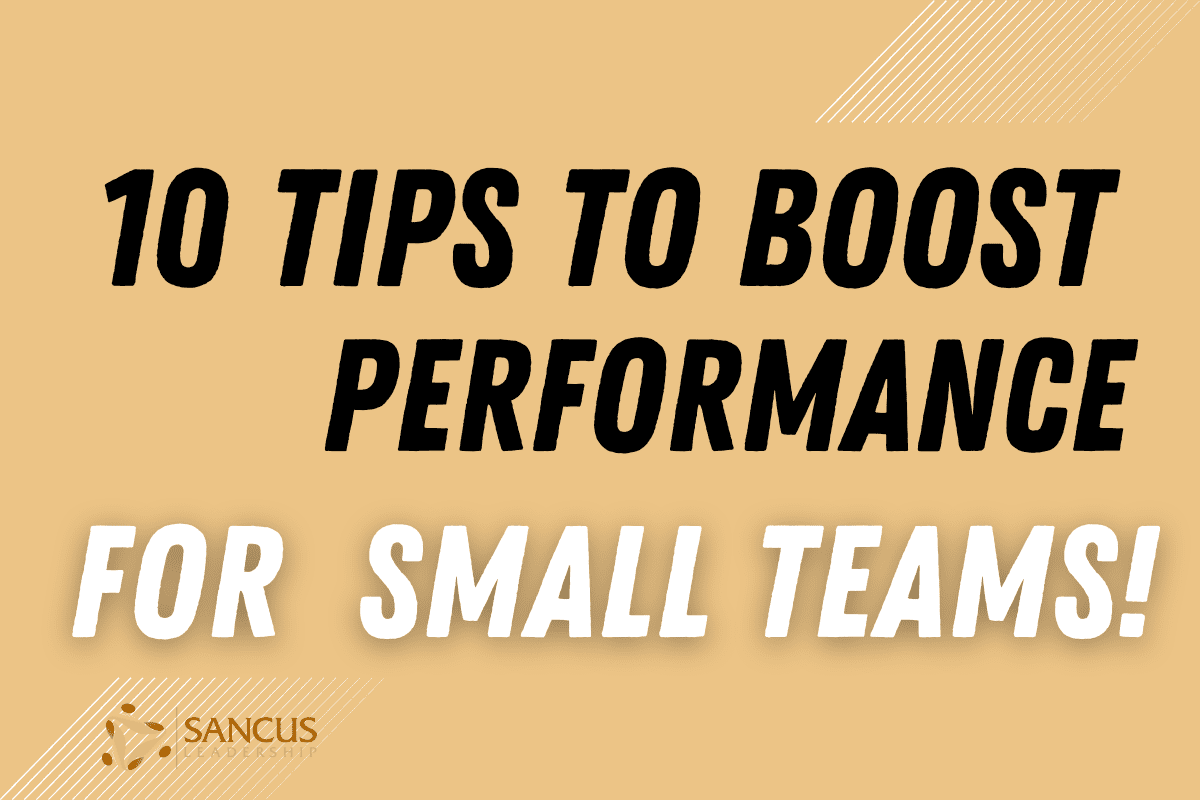 10 Tips For Average-Performing Small Teams!