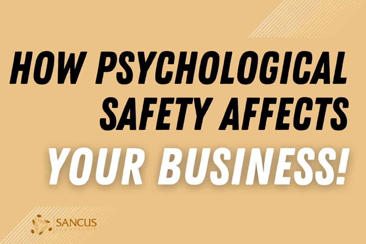 19(+1) Ways Psychological Safety Impacts Your Business!
