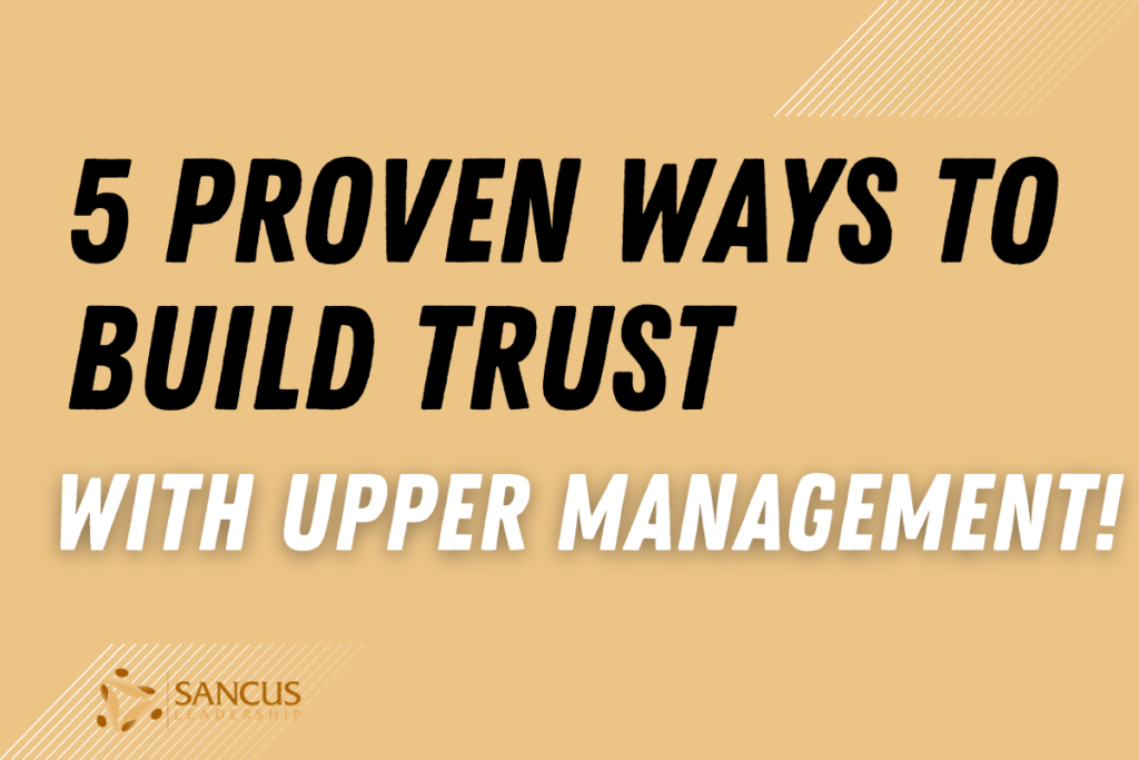 5 Proven Ways to Build Trust With Upper Management (For Leaders ...