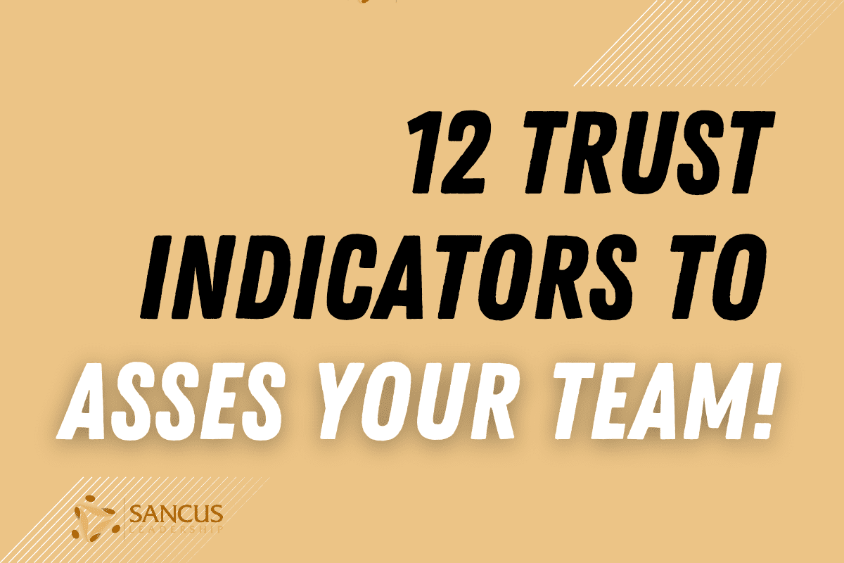 12 Indicators of Trust: Assess Your Team Now!