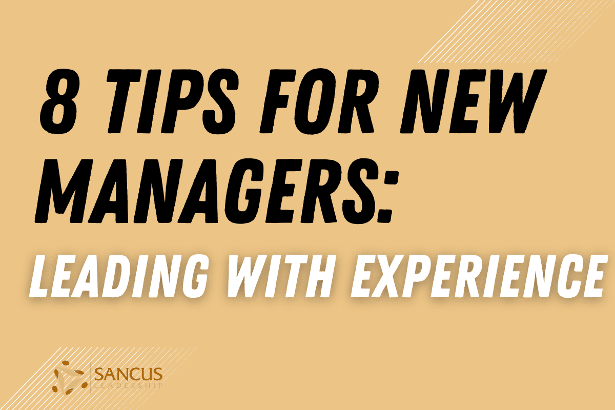 Lead as If You Had The Experience! (8 Tips For New Managers)