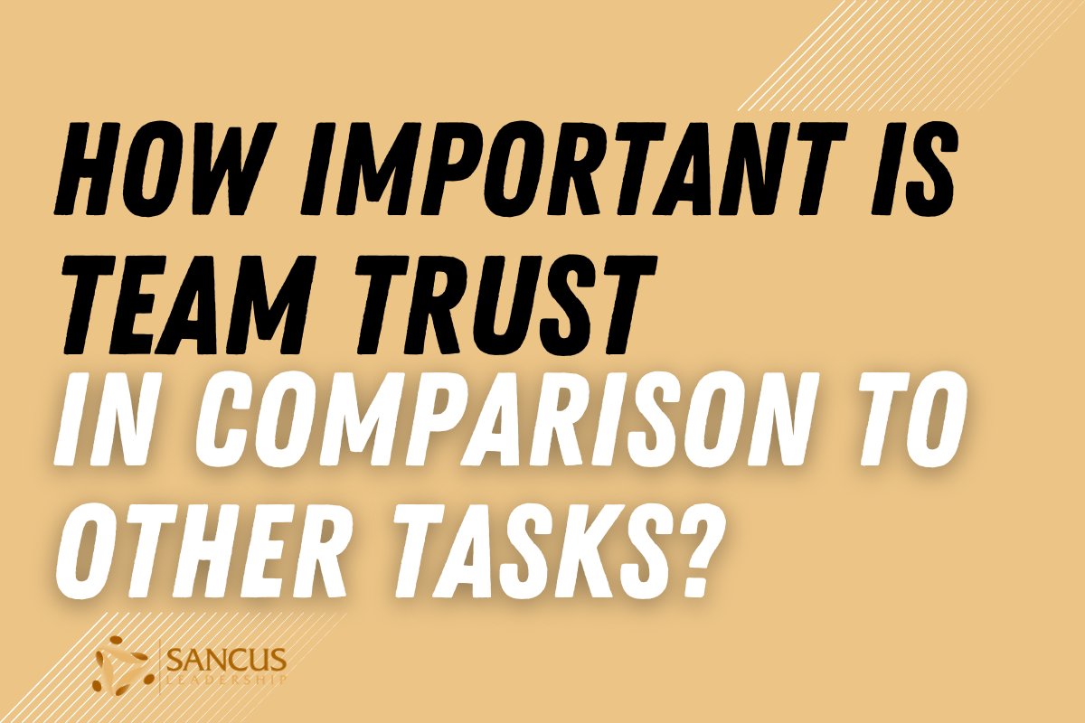 How Important Is Team Trust in Comparison to Other Tasks?