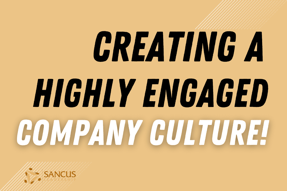 How To Build a Company Culture of Highly Engaged Employees!
