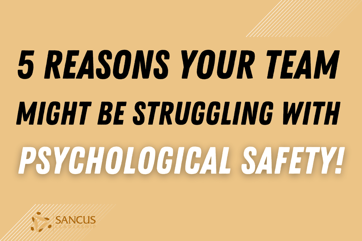 5 Causes of Low Psychological Safety in Your Team!