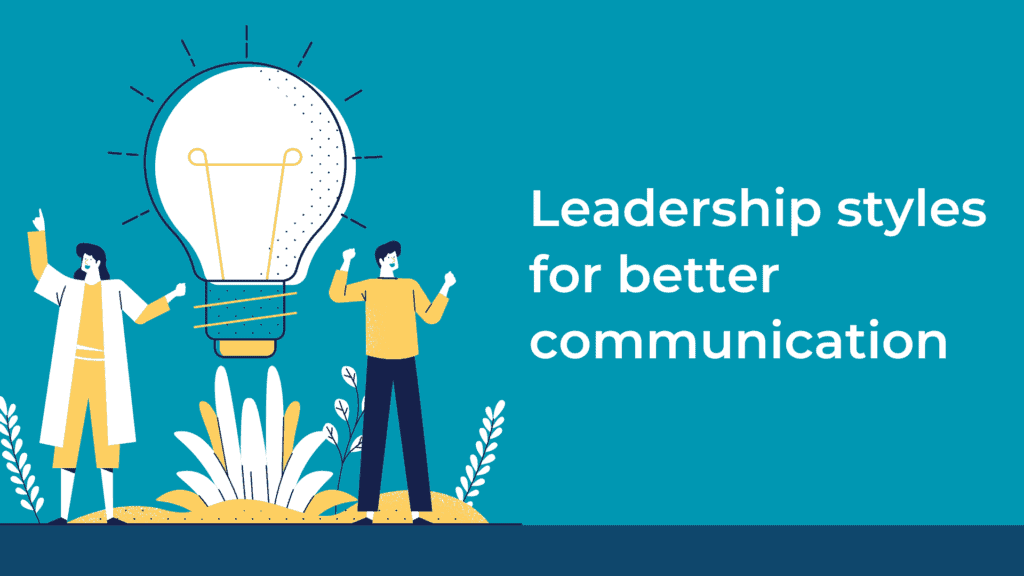 Leadership styles for better communication