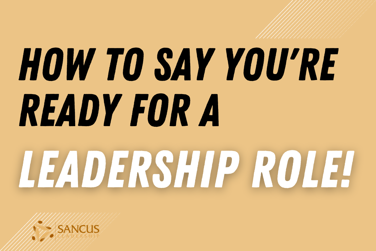 How To Say You’re Ready for a Leadership Role!