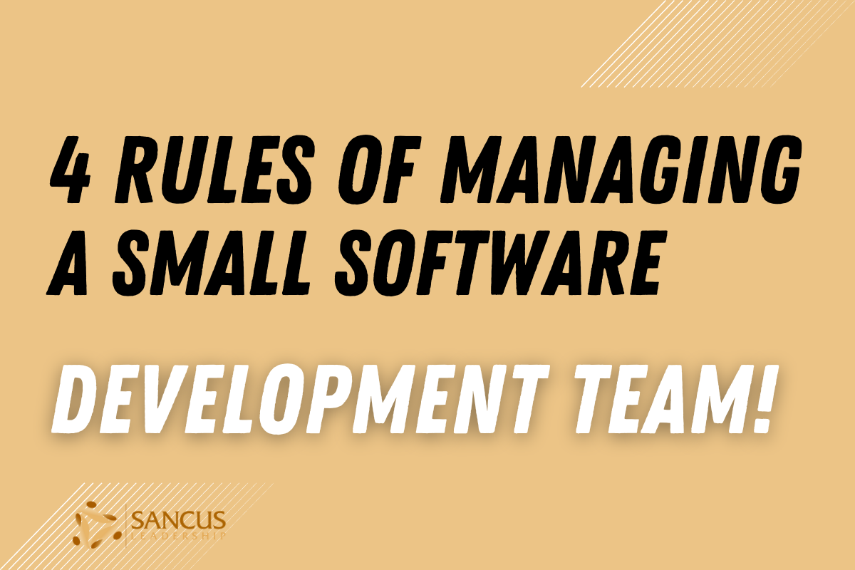 The 4 Rules of Managing a Small Software Development Team!