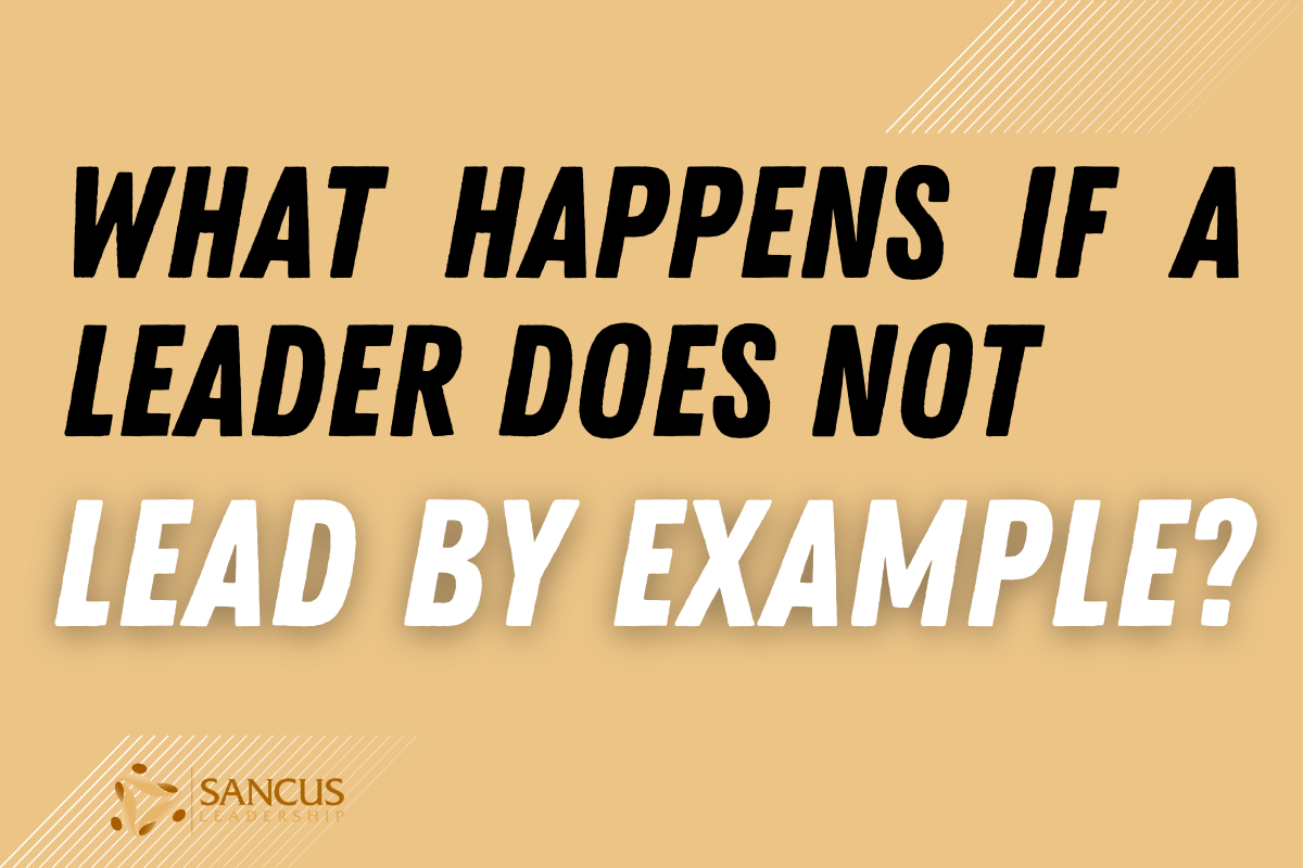 What Happens if Leaders Don’t Lead by Example (The 5 Big Consequences)