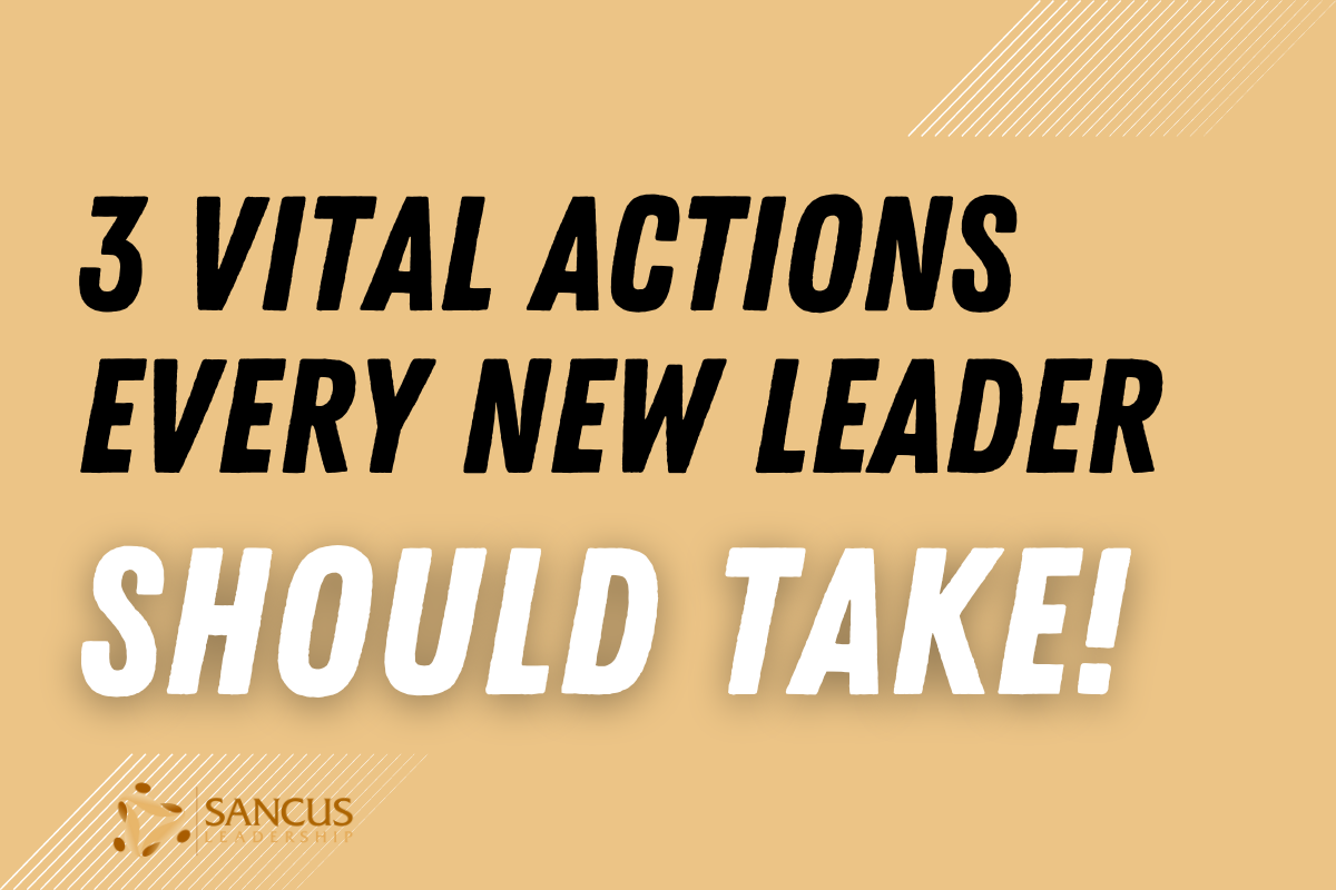 3 Vital actions every new leader should take their first week