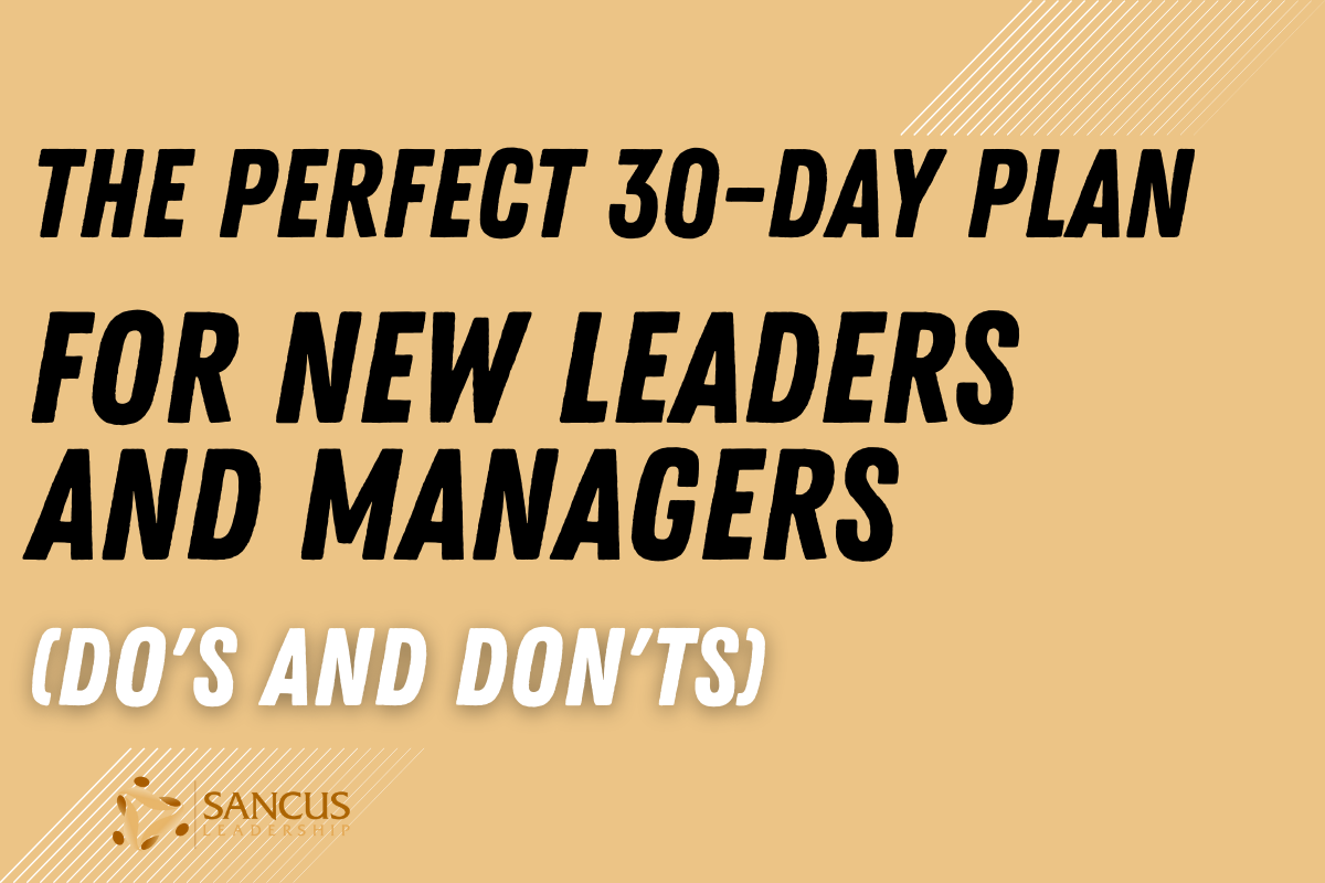 The perfect 30-day plan for new leaders and managers